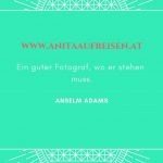 Sprüche von berühmten Fotografen, ein Fotokurs in Zitaten, Tipps zum Fotografieren lernen, fotografischer Blick jetzt im Reiseblog Anita auf Reisen